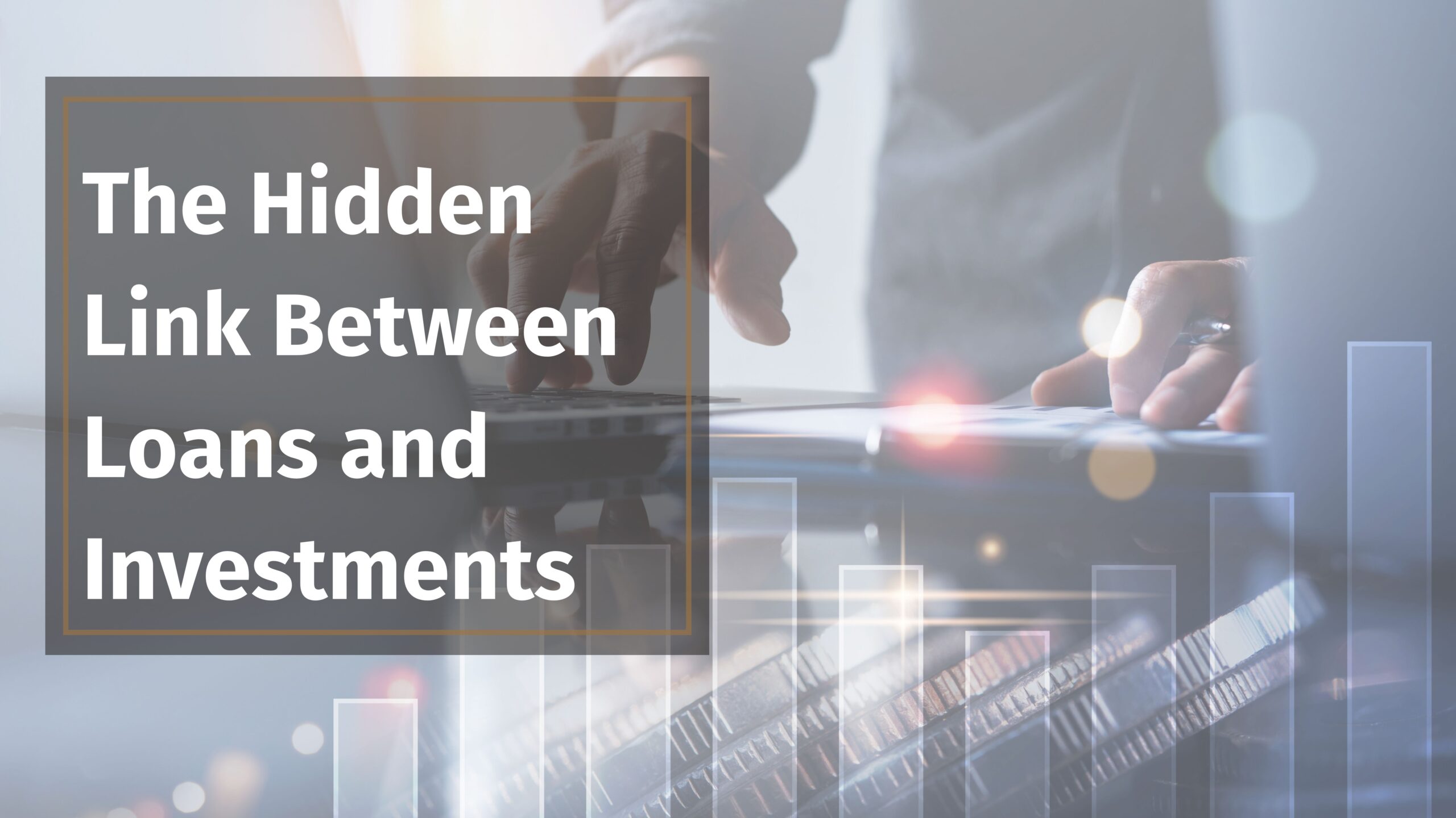 The Hidden Link Between Loans and Investments: Are You Making Costly Mistakes?