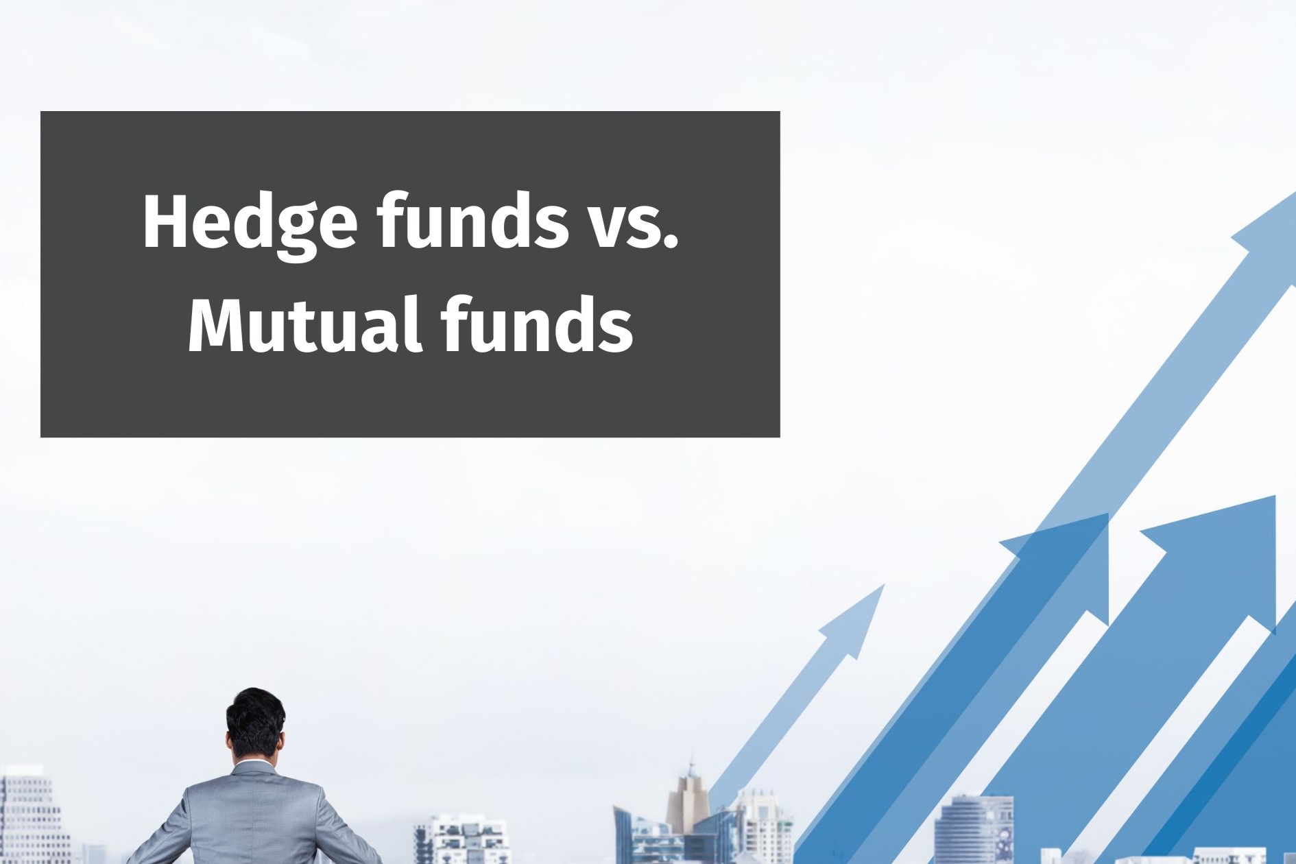 Hedge funds vs. Mutual funds : Know the differences