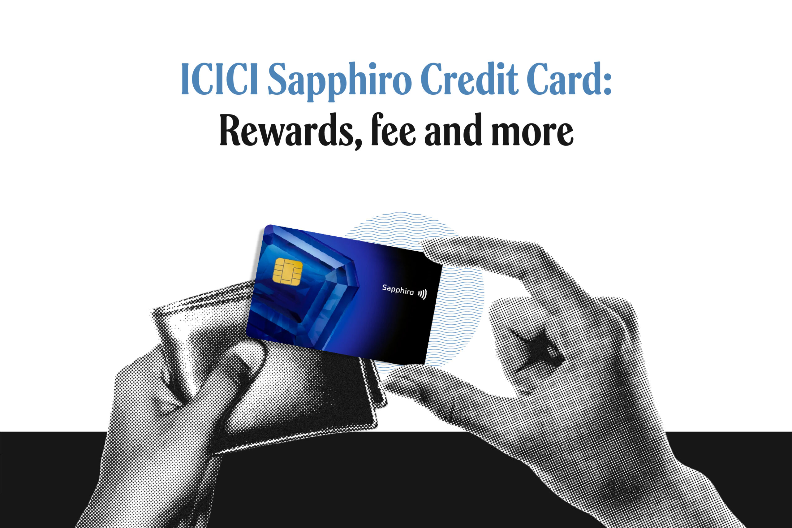 ICICI Bank Sapphiro Credit Card review 2026: Eligibility, rewards, other benefits, should you get it?