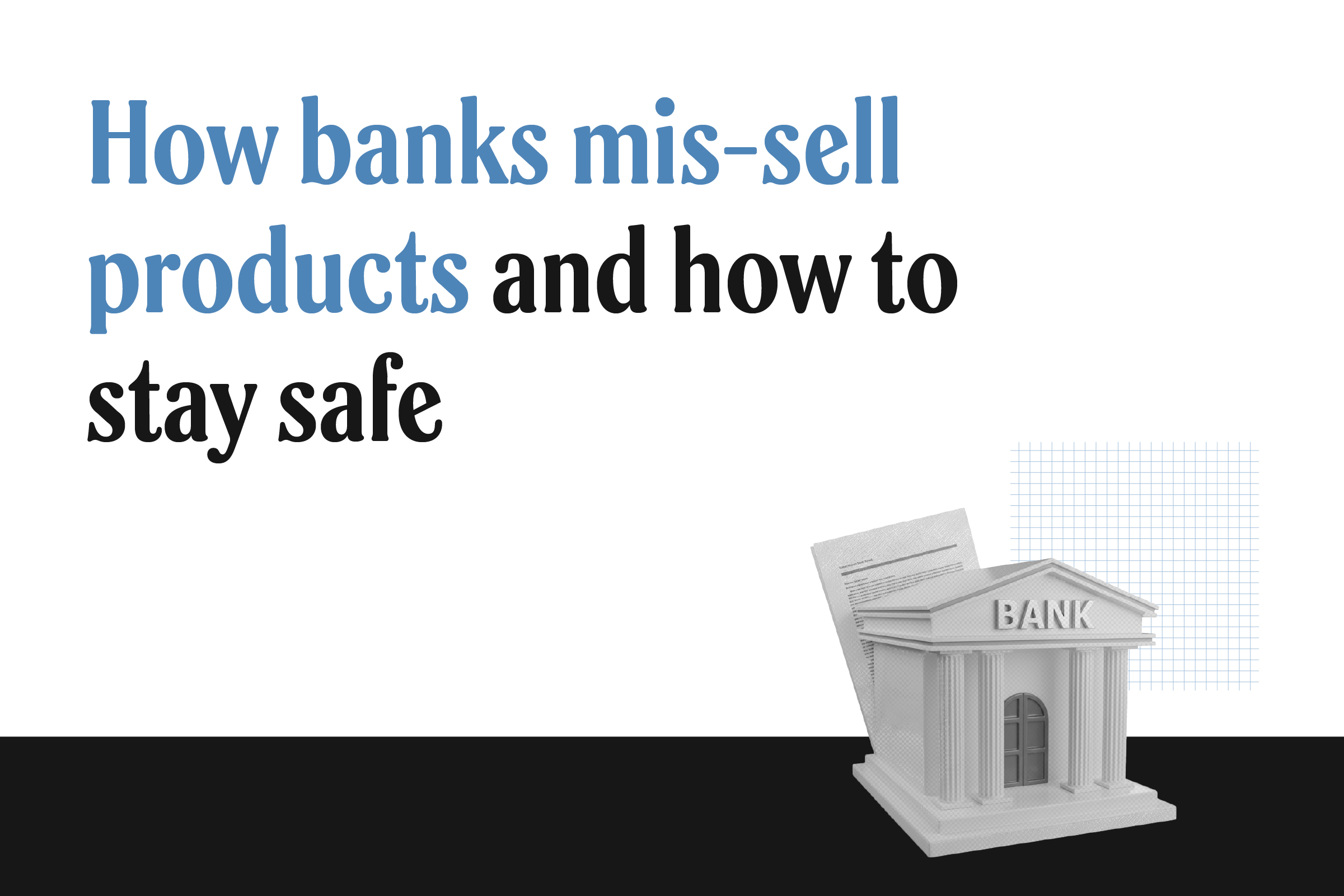 Mis-selling by banks: Is the bank trying to scam you? How to protect yourself