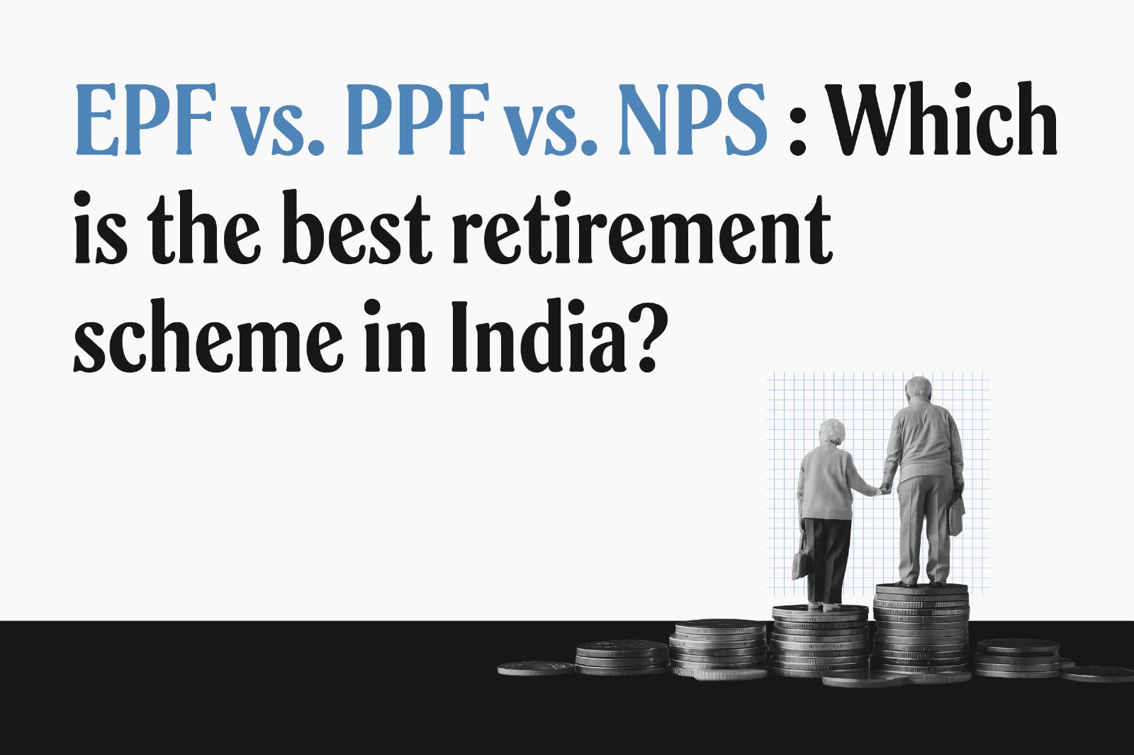 EPF vs. PPF vs. NPS: A detailed comparison for retirement planning