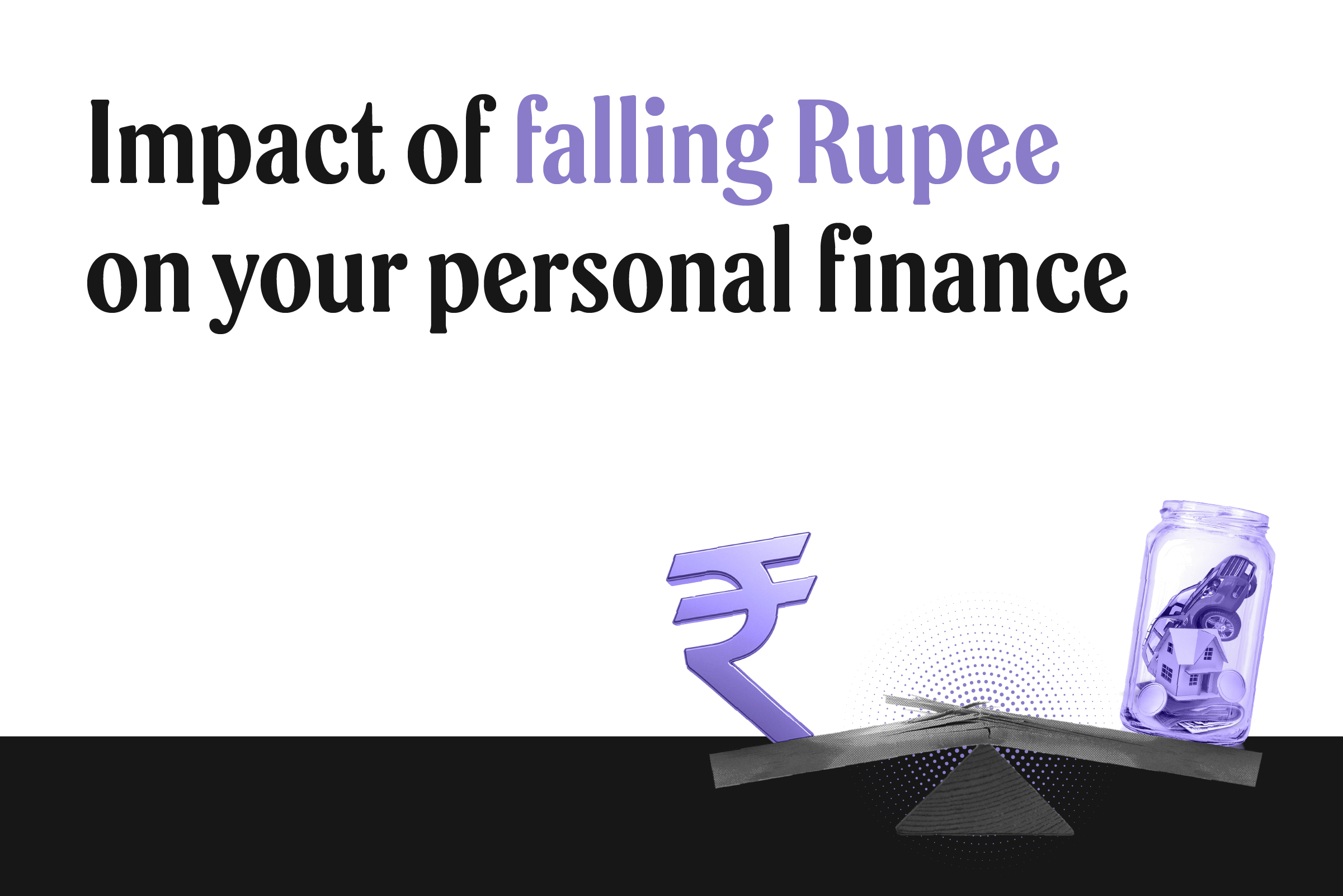 Rupee hits all-time low: How falling rupee will impact your household budget, savings, investments