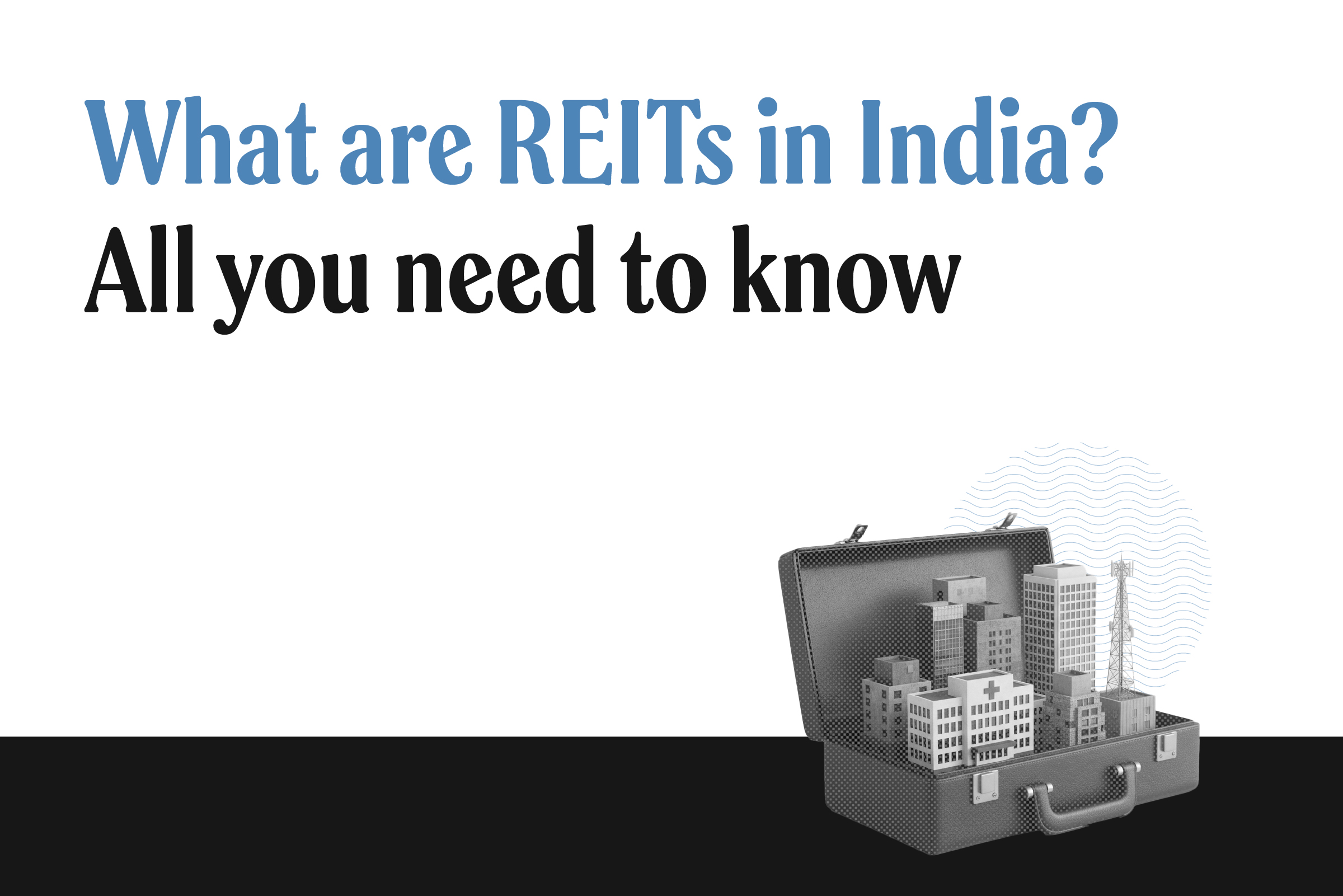 Basics of REITs explained: The simplest way to invest in real estate in India